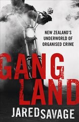 Gangland: New Zealand's Underworld of Organised Crime: New Zealand's Underworld of Organised Crime цена и информация | Книги по социальным наукам | 220.lv