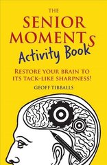 Senior Moments Activity Book: Restore Your Brain to Its Tack-like Sharpness цена и информация | Фантастика, фэнтези | 220.lv