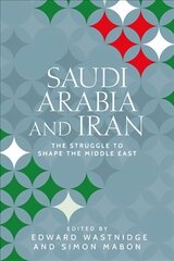 Saudi Arabia and Iran: The Struggle to Shape the Middle East cena un informācija | Sociālo zinātņu grāmatas | 220.lv