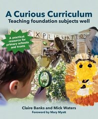 Curious Curriculum: Teaching foundation subjects well cena un informācija | Sociālo zinātņu grāmatas | 220.lv