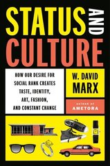 Status And Culture: How Our Desire for Social Rank Creates Taste, Identity, Art, Fashion, and Constant Change cena un informācija | Sociālo zinātņu grāmatas | 220.lv