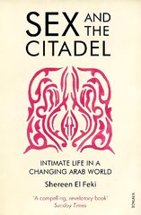 Sex and the Citadel: Intimate Life in a Changing Arab World cena un informācija | Sociālo zinātņu grāmatas | 220.lv