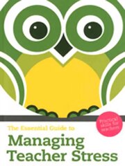 Essential Guide to Managing Teacher Stress, The: Practical Skills for Teachers 2nd edition cena un informācija | Sociālo zinātņu grāmatas | 220.lv