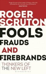 Fools, Frauds and Firebrands: Thinkers of the New Left цена и информация | Книги по социальным наукам | 220.lv