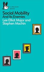 Social Mobility: And Its Enemies cena un informācija | Sociālo zinātņu grāmatas | 220.lv