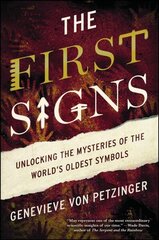 First Signs: Unlocking the Mysteries of the World's Oldest Symbols цена и информация | Книги по социальным наукам | 220.lv