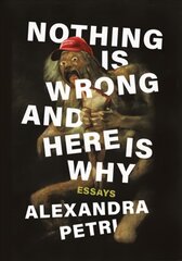 Nothing Is Wrong and Here Is Why: Essays цена и информация | Фантастика, фэнтези | 220.lv