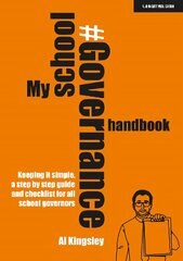 My School Governance Handbook: Keeping it simple, a step by step guide and checklist for all school governors цена и информация | Книги по социальным наукам | 220.lv