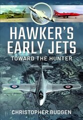 Hawker's Early Jets: Dawn of the Hunter cena un informācija | Sociālo zinātņu grāmatas | 220.lv