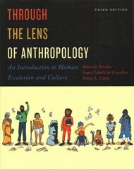 Through the Lens of Anthropology: An Introduction to Human Evolution and Culture 3rd Revised edition цена и информация | Книги по социальным наукам | 220.lv