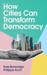How Cities Can Transform Democracy cena un informācija | Sociālo zinātņu grāmatas | 220.lv