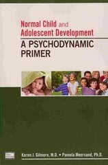 Normal Child and Adolescent Development: A Psychodynamic Primer cena un informācija | Sociālo zinātņu grāmatas | 220.lv