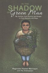 In the Shadow of Green Man: My Journey from Poverty and Hunger to Food Security and Hope cena un informācija | Sociālo zinātņu grāmatas | 220.lv