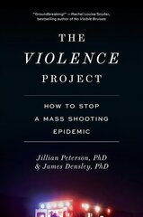 Violence Project: How to Stop a Mass Shooting Epidemic cena un informācija | Sociālo zinātņu grāmatas | 220.lv