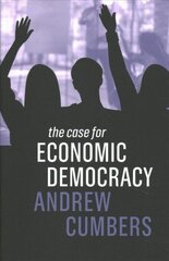 Case for Economic Democracy цена и информация | Книги по социальным наукам | 220.lv
