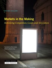 Markets in the Making - Rethinking Competition, Goods, and Innovation цена и информация | Книги по социальным наукам | 220.lv