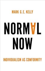 Normal Now: Individualism as Conformity: Individualism as Conformity цена и информация | Книги по социальным наукам | 220.lv