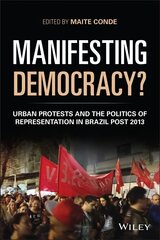 Manifesting Democracy? Urban Protests and the Politics of Representation in Brazil Post 2013: Urban Protests and the Politics of Representation in Brazil Post 2013 cena un informācija | Sociālo zinātņu grāmatas | 220.lv