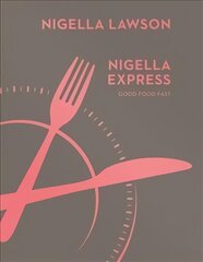 Nigella Express: Good Food Fast (Nigella Collection) цена и информация | Книги рецептов | 220.lv