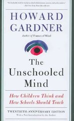 Unschooled Mind: How Children Think and How Schools Should Teach 2nd edition цена и информация | Книги по социальным наукам | 220.lv