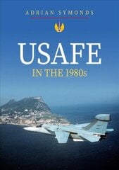 USAFE in the 1980s cena un informācija | Sociālo zinātņu grāmatas | 220.lv