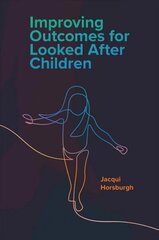 Improving Outcomes for Looked After Children cena un informācija | Sociālo zinātņu grāmatas | 220.lv
