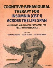 Cognitive-Behavioural Therapy for Insomnia (CBT-I) Across the Life Span - Guidelines and Clinical Protocols for Health Professionals: Guidelines and Clinical Protocols for Health Professionals cena un informācija | Sociālo zinātņu grāmatas | 220.lv