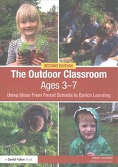 Outdoor Classroom Ages 3-7: Using Ideas From Forest Schools to Enrich Learning 2nd edition cena un informācija | Sociālo zinātņu grāmatas | 220.lv