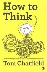 How to Think: Your Essential Guide to Clear, Critical Thought cena un informācija | Sociālo zinātņu grāmatas | 220.lv