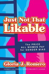 Just Not That Likable: The Price All Women Pay for Gender Bias цена и информация | Книги по социальным наукам | 220.lv