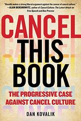 Cancel This Book: The Progressive Case Against Cancel Culture цена и информация | Книги по социальным наукам | 220.lv