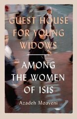 Guest House for Young Widows: among the women of ISIS цена и информация | Книги по социальным наукам | 220.lv