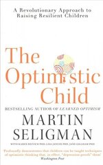 Optimistic Child: A Revolutionary Approach to Raising Resilient Children cena un informācija | Sociālo zinātņu grāmatas | 220.lv