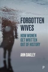 Forgotten Wives: How Women Get Written Out of History cena un informācija | Sociālo zinātņu grāmatas | 220.lv