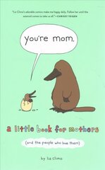 You're Mom: A Little Book for Mothers (and the People Who Love Them) cena un informācija | Fantāzija, fantastikas grāmatas | 220.lv