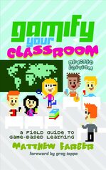 Gamify Your Classroom: A Field Guide to Game-Based Learning - Revised edition New edition cena un informācija | Sociālo zinātņu grāmatas | 220.lv