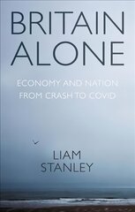 Britain Alone: How a Decade of Conflict Remade the Nation cena un informācija | Sociālo zinātņu grāmatas | 220.lv