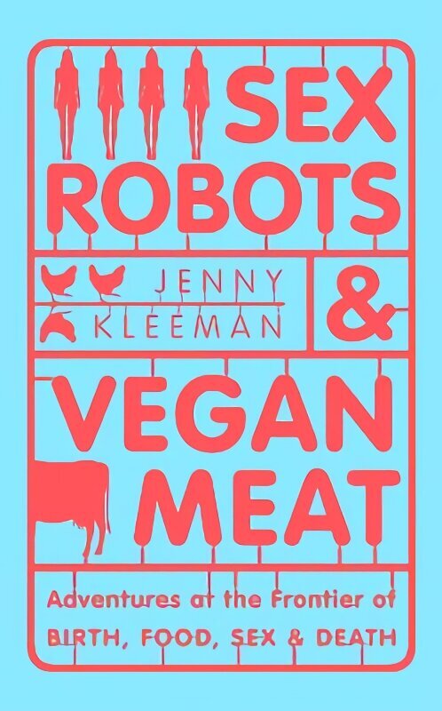 Sex Robots & Vegan Meat: Adventures at the Frontier of Birth, Food, Sex & Death cena un informācija | Sociālo zinātņu grāmatas | 220.lv