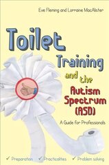 Toilet Training and the Autism Spectrum (ASD): A Guide for Professionals cena un informācija | Sociālo zinātņu grāmatas | 220.lv