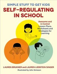 Simple Stuff to Get Kids Self-Regulating in School: Awesome and In Control Lesson Plans, Worksheets, and Strategies for Learning cena un informācija | Sociālo zinātņu grāmatas | 220.lv