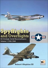 Spyflights And Overflights: Cold War Aerial Reconnaissance, Volume 1: 1945-1960, Volume 1 cena un informācija | Sociālo zinātņu grāmatas | 220.lv