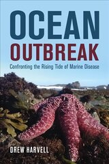 Ocean Outbreak: Confronting the Rising Tide of Marine Disease цена и информация | Книги по социальным наукам | 220.lv