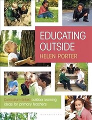 Educating Outside: Curriculum-linked outdoor learning ideas for primary teachers цена и информация | Книги по социальным наукам | 220.lv