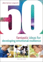 50 Fantastic Ideas for Developing Emotional Resilience цена и информация | Книги по социальным наукам | 220.lv