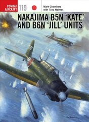 Nakajima B5N 'Kate' and B6N 'Jill' Units цена и информация | Книги по социальным наукам | 220.lv