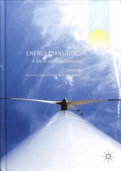 Energy Transitions: A Socio-technical Inquiry 1st ed. 2018 cena un informācija | Sociālo zinātņu grāmatas | 220.lv