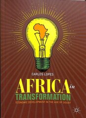 Africa in Transformation: Economic Development in the Age of Doubt 1st ed. 2019 cena un informācija | Sociālo zinātņu grāmatas | 220.lv