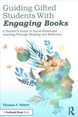 Guiding Gifted Students With Engaging Books: A Teacher's Guide to Social-Emotional Learning Through Reading and Reflection cena un informācija | Sociālo zinātņu grāmatas | 220.lv