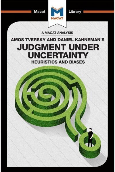 Analysis of Amos Tversky and Daniel Kahneman's Judgment under Uncertainty: Heuristics and Biases цена и информация | Sociālo zinātņu grāmatas | 220.lv