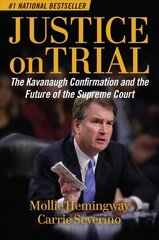 Justice on Trial: The Kavanaugh Confirmation and the Future of the Supreme Court цена и информация | Книги по социальным наукам | 220.lv